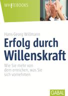 Hans-Georg Willmann: Erfolg durch Willenskraft ★★★★