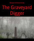 Mostyn Heilmannovsky: The Graveyard Digger 