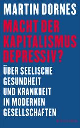 Macht der Kapitalismus depressiv? - Über seelische Gesundheit und Krankheit in modernen Gesellschaften