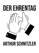 Arthur Schnitzler: Der Ehrentag 