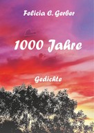 Felicia C. Gerber: 1000 Jahre 