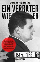 Ein Verräter wie er - Die Geschichte eines kaltblütigen Doppelmords und wie ihn die Stasi vertuschte