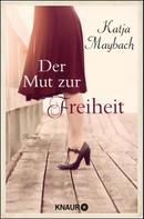 Katja Maybach: Der Mut zur Freiheit ★★★★