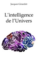 Jacques Girardot: L'intelligence de l'Univers 