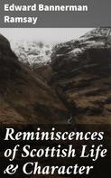 Edward Bannerman Ramsay: Reminiscences of Scottish Life & Character 