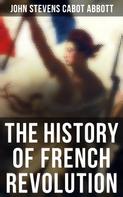 John Stevens Cabot Abbott: The History of French Revolution 
