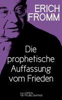 Rainer Funk: Die prophetische Auffassung vom Frieden 