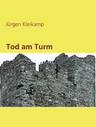 Jürgen Kleikamp: Tod am Turm 