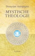 Dionysius Areopagita: Mystische Theologie 
