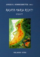 Rainer Maria Rilke: Rainer Maria Rilkes Gedichte 