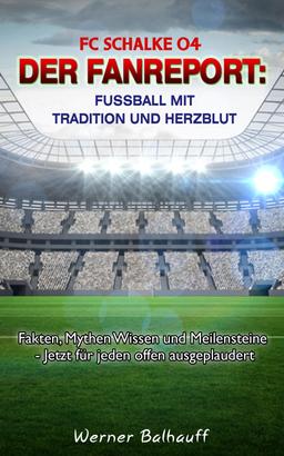 FC Schalke 04 – Die Knappen – Von Tradition und Herzblut für den Fußball