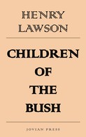 Henry Lawson: Children of the Bush 