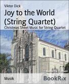 Viktor Dick: Joy to the World (String Quartet) 