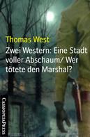 Thomas West: Zwei Western: Eine Stadt voller Abschaum/ Wer tötete den Marshal? 