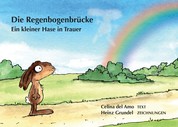 Die Regenbogenbrücke - Ein kleiner Hase in Trauer