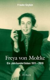 Freya von Moltke - Ein Jahrhundertleben 1911-2010