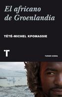 Tété-Michel Kpomassie: El africano de Groenlandia 