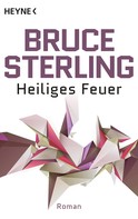 Bruce Sterling: Heiliges Feuer ★★★★
