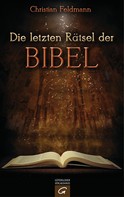Christian Feldmann: Die letzten Rätsel der Bibel ★★★★★