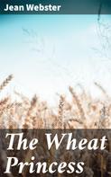 Jean Webster: The Wheat Princess 