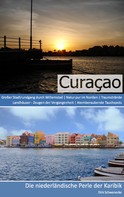 Dirk Schwenecke: Reiseführer Curaçao - Die niederländische Perle der Karibik 