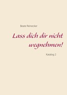 Beate Reinecker: Lass dich dir nicht wegnehmen! 