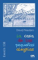 David Masobro García: La casa de las pequeñas alegrías 