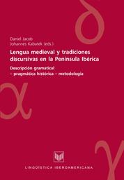 Lengua medieval y tradiciones discursivas en la Península Ibérica - Descripción gramatical-pragmática histórica - metodología