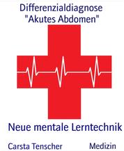 Differenzialdiagnose "Akutes Abdomen" - Neue mentale Lerntechnik