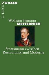 Metternich - Staatsmann zwischen Restauration und Moderne