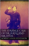 Robert Louis Stevenson: The Strange Case of Dr. Jekyll and Mr. Hyde 