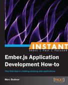 Marc Bodmer: Instant Ember.js Application Development How-to 