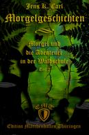 Jens K. Carl: Morgel und die Abenteuer in der Waldschule 
