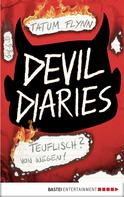 Tatum Flynn: Devil Diaries - Teuflisch? Von wegen! ★★★★