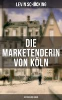 Levin Schücking: Die Marketenderin von Köln (Historischer Roman) 
