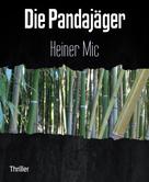 Heiner Mic: Die Pandajäger 