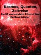 Matthias Gräbner: Kosmos - Quanten - Zeitreise. ★★★★