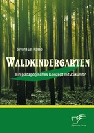 Silvana DelRosso: Waldkindergarten: Ein pädagogisches Konzept mit Zukunft? ★★★★