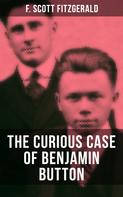 F. Scott Fitzgerald: THE CURIOUS CASE OF BENJAMIN BUTTON 