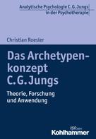 Christian Roesler: Das Archetypenkonzept C. G. Jungs 