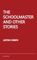 Anton Chekov: The Schoolmaster and Other Stories 