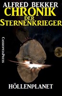 Alfred Bekker: Chronik der Sternenkrieger 7 - Höllenplanet (Science Fiction Abenteuer) ★★★★