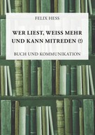 Felix Hess: Wer liest, weiß mehr und kann mitreden 