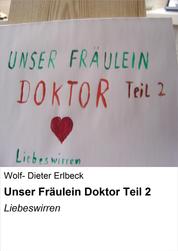 Unser Fräulein Doktor Teil 2 - Liebeswirren