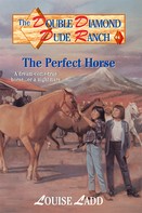 Louise Ladd: Double Diamond Dude Ranch #4 - The Perfect Horse 