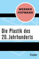 Werner Hofmann: Die Plastik des 20. Jahrhunderts 