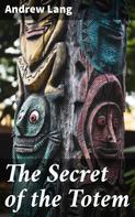 Andrew Lang: The Secret of the Totem 