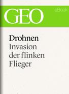 GEO Magazin: Drohnen: Invasion der flinken Flieger (GEO eBook Single) 