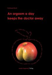 An orgasm a day keeps the doctor away - WILD-FREI-FRECH-UNGEZÄHMT-STARK