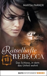 Rätselhafte Rebecca 18 - Das Schloss, in dem das Unheil wohnt